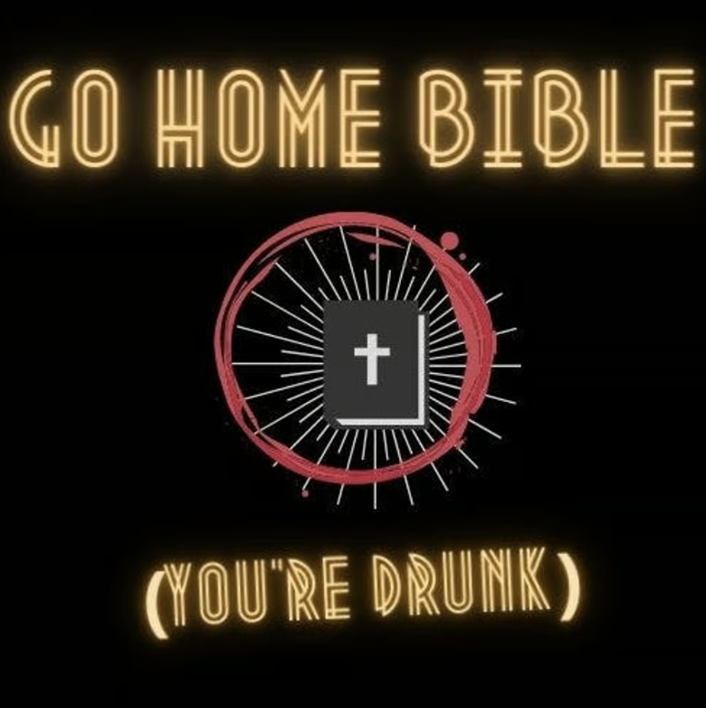Go Home Bible You're Drunk