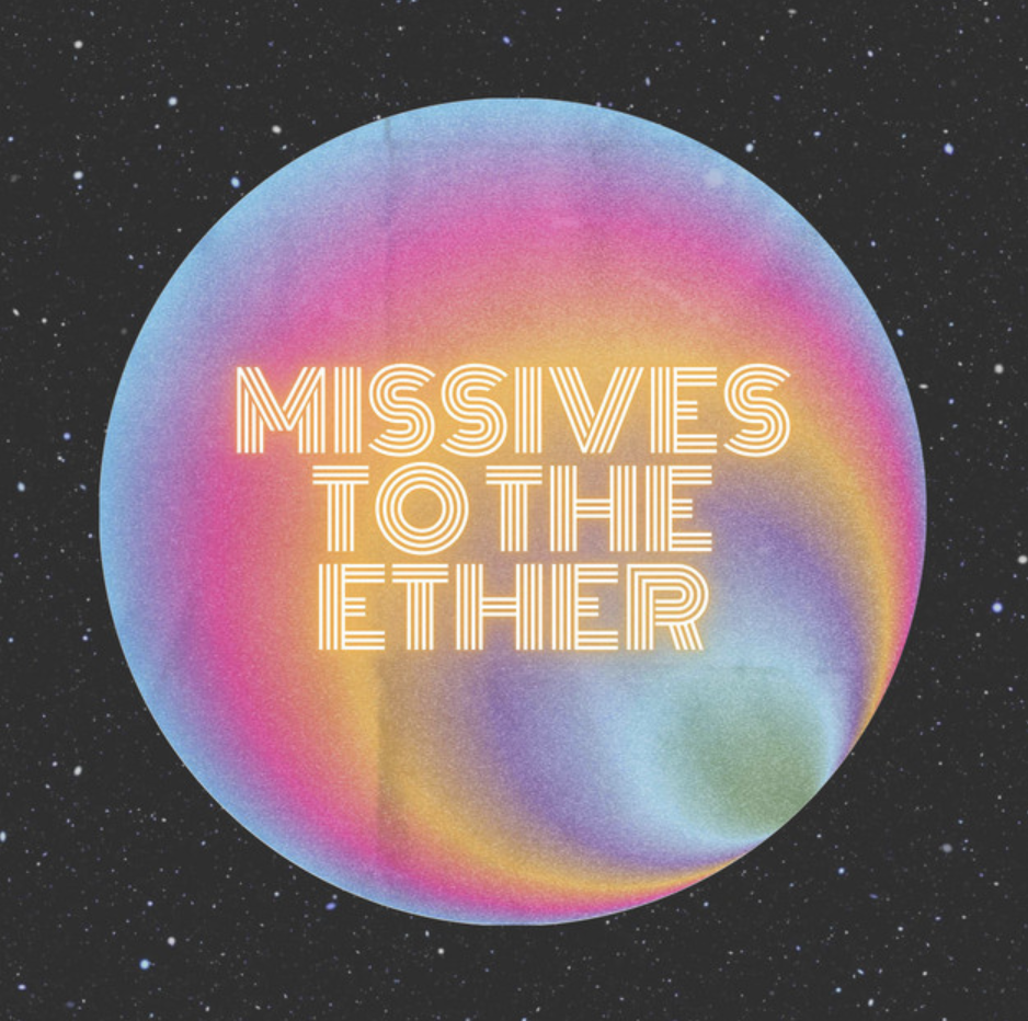 Missives to the Ether