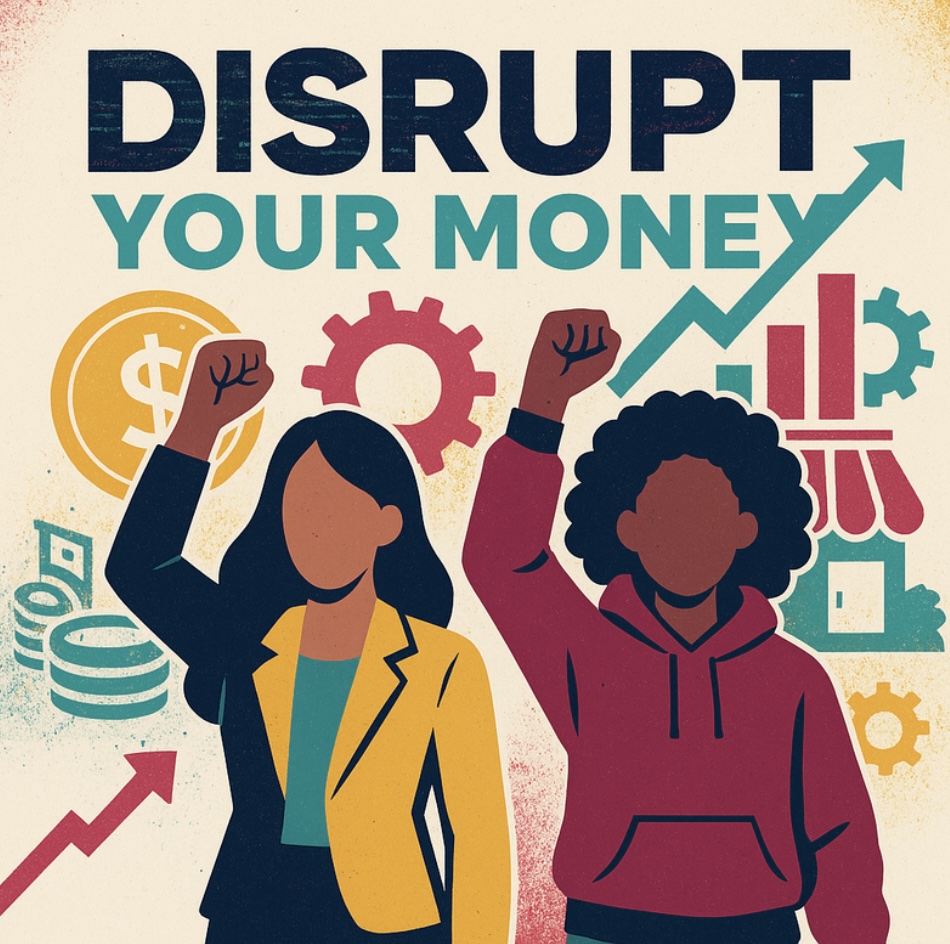 Disrupt Your Money