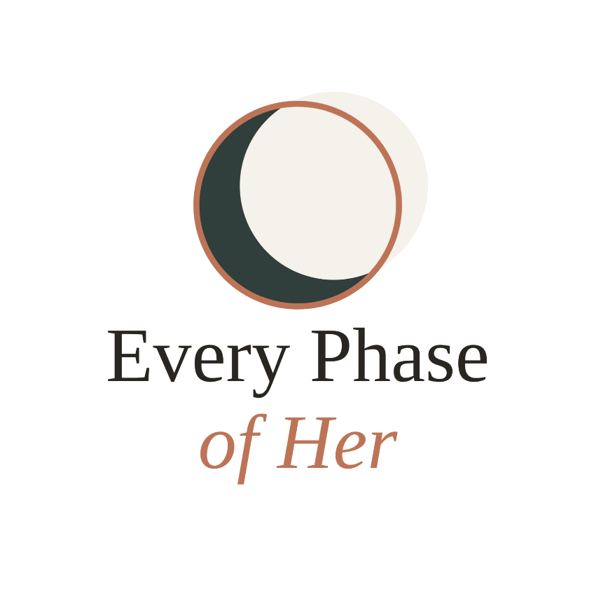 Every Phase of Her